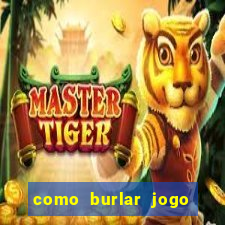 como burlar jogo do tigre